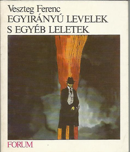 Veszteg Ferenc - Egyirányú levelek s egyéb leletek