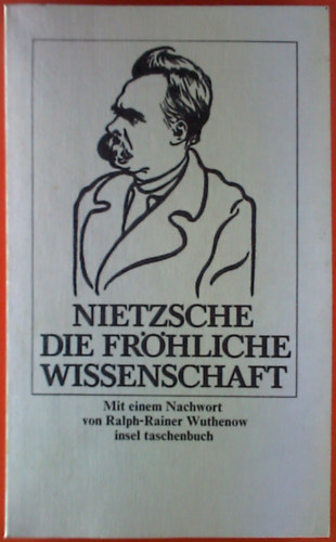 Friedrich Nietzsche - Die fr�hliche Wissenschaft