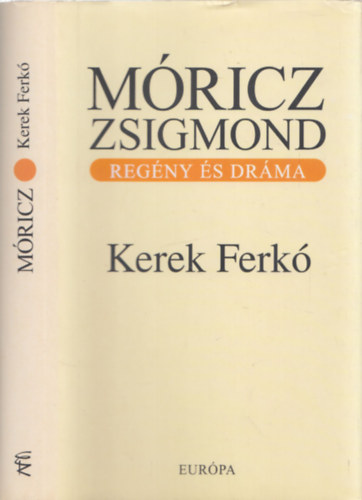 Móricz Zsigmond - Kerek Ferkó (regény és dráma egy kötetben)
