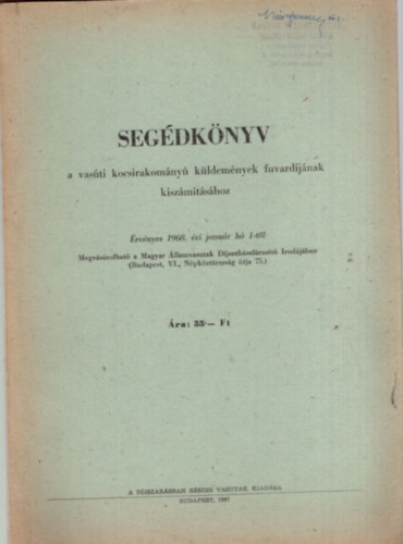 Seg�dk�nyv a vas�ti kocsirakom�ny� k�ldem�nyek fuvard�j�nak kisz�m�t�s�hoz (vas�ti szakk�nyv)