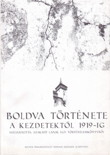 Tltssy Zoltn  (szerk.) Kabdebon Jnos (szerk.) - Boldva trtnete a kezdetektl 1919-ig - szlhajtotta, szakadt lapok egy trtnelemknyvbl