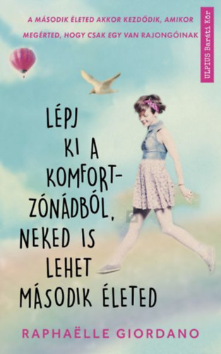 Raphaelle Giordano - L�pj ki a komfortz�n�db�l, neked is lehet m�sodik �leted