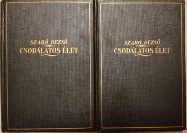 Szabó Dezső - Csodálatos élet I-II.- Regény két kötetben