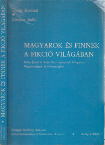 Lrincz Judit Leena Kristina - Magyarok s finnek a fikci vilgban (Balzs Jzsef s Veijo Meri regnynek befogadsa Magyarorszgon s Finnorszgban)