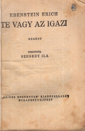 Szegedy Ila  Ebenstein Erich (ford.) - Te vagy az igazi - Szines Reg�nyt�r