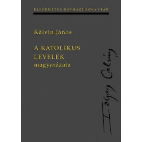 Klvin Jnos - A katolikus levelek magyarzata