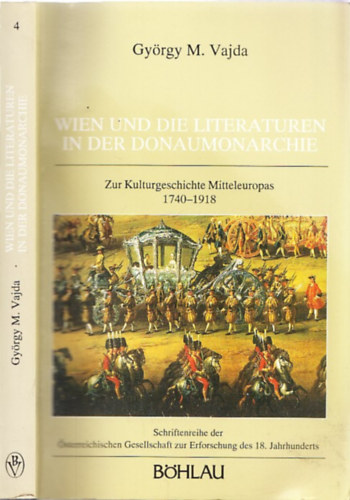 Gyrgy M. Vajda - Wien und die Literaturen in der Donaumonarchie (Zur Kulturgeschichte Mitteleuropas 1740-1918) (dediklt)