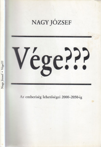 Nagy J�zsef - V�ge???- Az emberis�g lehet�s�gei 2000-2050-ig
