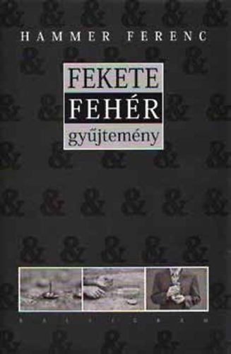 Hammer Ferenc - Fekete & fehr gyjtemny