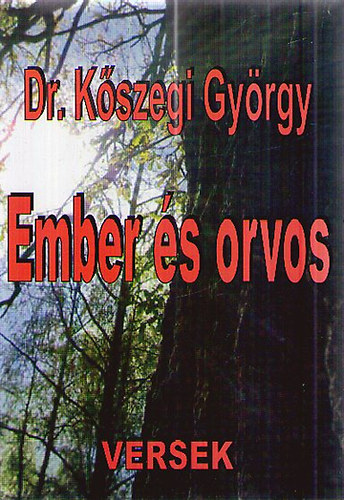 Dr. Kőszegi György - Ember és orvos (versek)