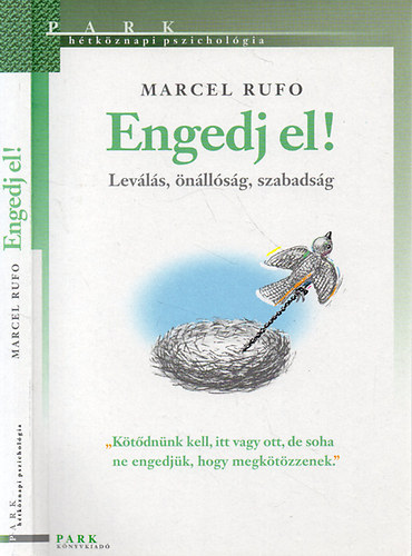 Marcel Rufo - Engedj el! - Leválás, önállóság, szabadság (Hétköznapi pszichológia)