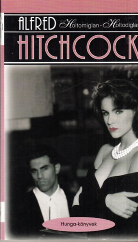 Alfred Hitchcock SZERKESZTŐ Szujó Béla - Holtomiglan - holtodiglan - Hunga-könyvek - Alfred Hitchcock 5.