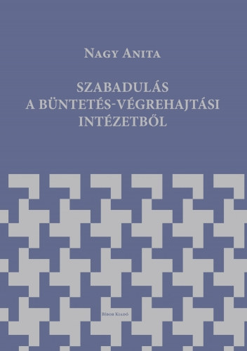 Nagy Anita - Szabaduls a bntets-vgrehajtsi intzetbl