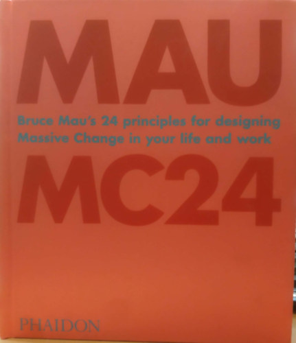 Jon Ward - Mau MC24 - Bruce Mau's 24 principles for designing Massive Change in your life and work