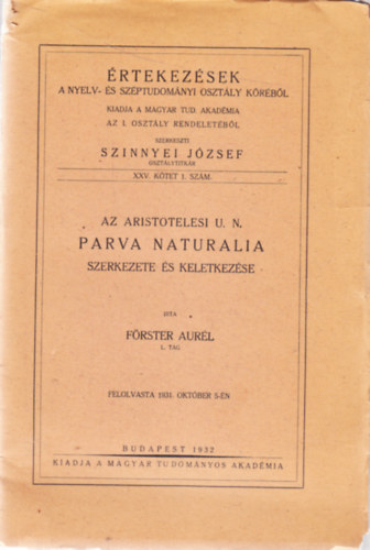 F�rster Aur�l - �rtekez�sek a nyelv- �s sz�ptudom�nyi oszt�ly k�r�b�l - Az Aristotelesi u. n. Parva Naturalia szerkezete �s keletkez�se