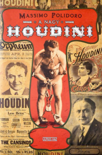 SZERZ� Massimo Polidoro SZERKESZT� Sz�kely �va - A nagy Houdini Egy m�gus a szellemek k�z�tt (1922-1924), Margery: A sz�ke boszork�ny a Lima Streetr�l (1924-1925), A vil�g megh�d�t�sa (1905-1913), A nagy menek�l�s titka, Houdini �s cs�sz�ri rend�rs�ggel szemben, A szkeptikus n�met