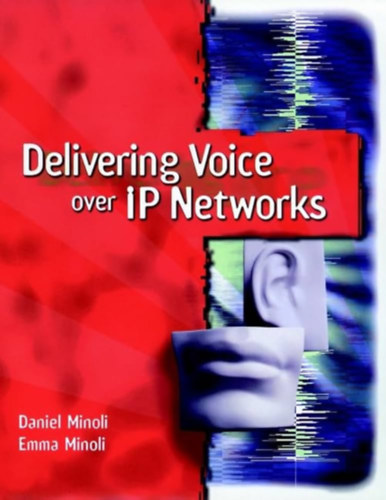 Daniel Minoli ; Emma Minoli - hangtvitel IP-hlzatokon keresztl- "delivering voice over ip networks"