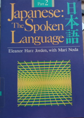 Mari Noda Eleanor Harz Jorden - Japanese: The Spoken Language Part 2 (jap�n-angol nyelvk�nyv)