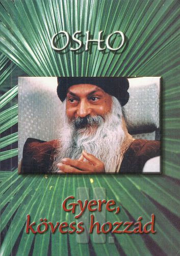 Osho - Gyere, kvess hozzd II.