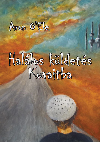 Aron O'Ele - Hal�los k�ldet�s Kuvaitba