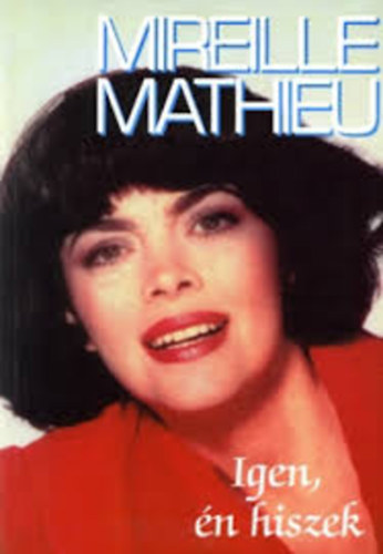 Mireille Mathieu - Igen �n hiszek