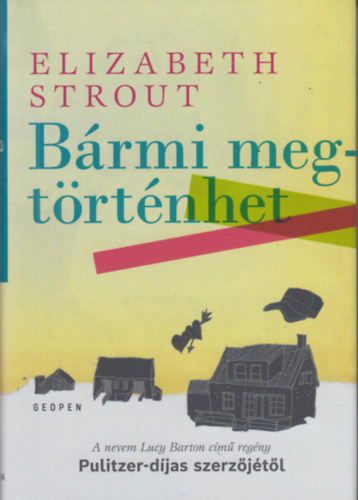 Elizabeth Strout - B�rmi megt�rt�nhet