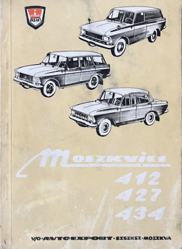 Moszkvics 412, 427, 434 t�pusv�ltozat� szem�lyg�pkocsik kezel�si �s karbantart�si utas�t�sa