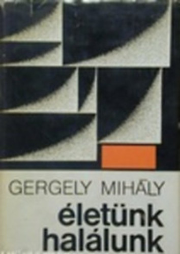 Gergelyi Mih�ly - �let�nk, hal�lunk