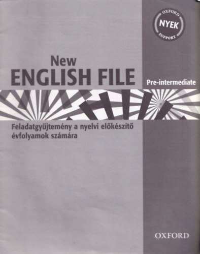 New English File. - Pre-intermediate. - Feladatgy�jtem�ny a nyelvi el�k�sz�t� �vfolyamok sz�m�ra.