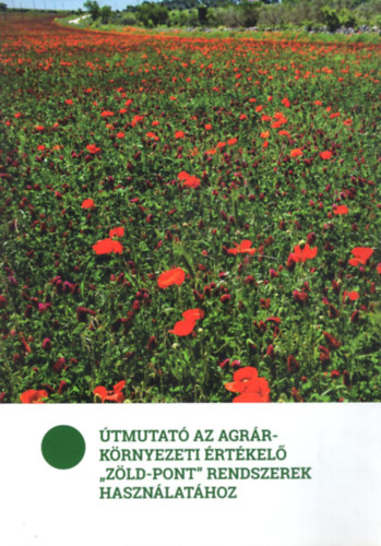 Csath� P�ter Bal�zs Katalin - �tmutat� az agr�rk�rnyezeti �rt�kel� "z�ld-pont" rendszerek haszn�lat�hoz