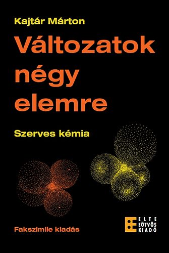 Kajtr Mrton - Vltozatok ngy elemre - Szerves kmia I-II.