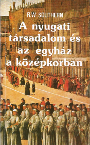 R. W. Southern - A nyugati trsadalom s az egyhz a kzpkorban