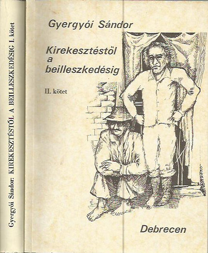 Gyergyi Sndor - Kirekesztstl a beilleszkedsig I-II.
