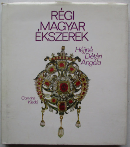 Hjjn Dtri Angla - Rgi magyar kszerek