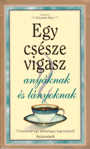 Colleen Sell - Egy csésze vigasz anyáknak és lányoknak