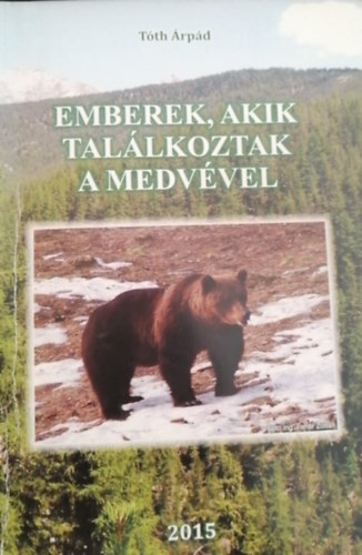 T�th �rp�d - Emberek, akik tal�lkoztak a medv�vel