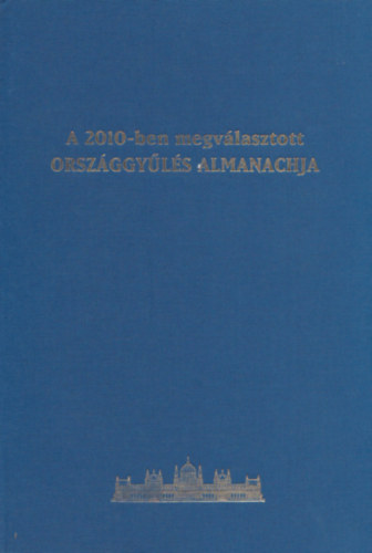 Marelyin Kiss J�zsef - A 2010-ben megv�lasztott orsz�ggy�l�s almanachja