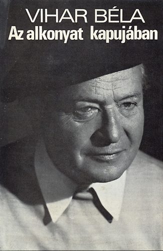 Vihar B�la - Az alkonyat kapuj�ban