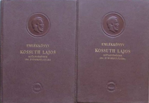 T�th Zolt�n  (szerk.) - Eml�kk�nyv Kossuth Lajos sz�let�s�nek 150.�vfordul�j�ra I-II.