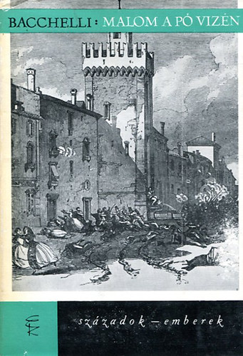 Szerz� Riccardo Bacchelli Zs�mboki Zolt�n - Malom a P� viz�n 1-3   T�rt�nelmi reg�ny