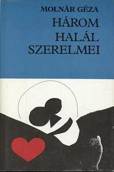 Moln�r G�za - H�rom hal�l szerelmei