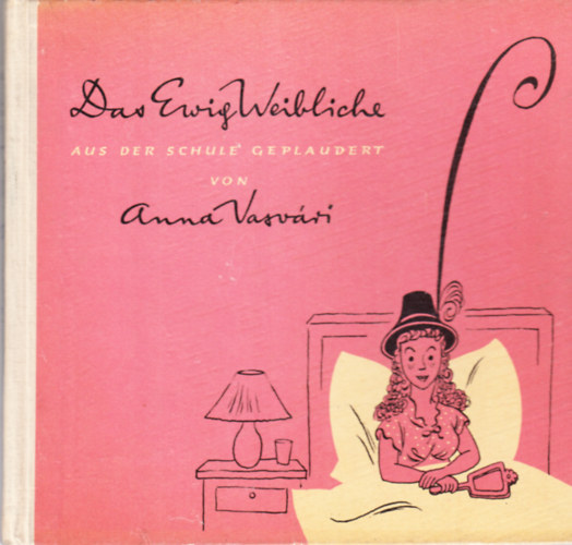 Anna Vasv�ri - Das Ewig Weibliche