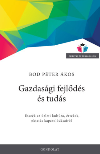 Bod Péter Ákos - Gazdasági fejlődés és tudás