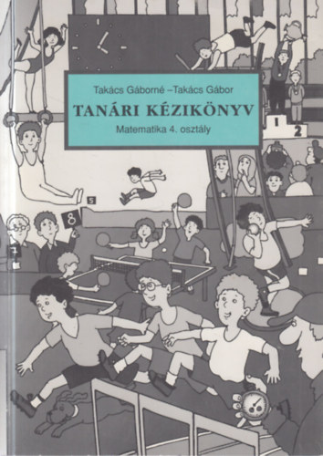 Tak�cs G�born�-Tak�cs G�bor - Tan�ri k�zik�nyv- Matematika 4. oszt�ly