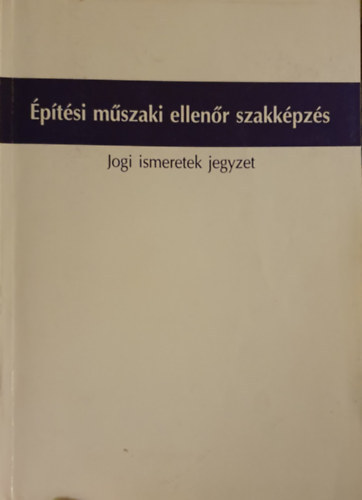 Dr. Csandi Kroly - ptsi mszaki ellenr szakkpzs - Jogi ismeretek