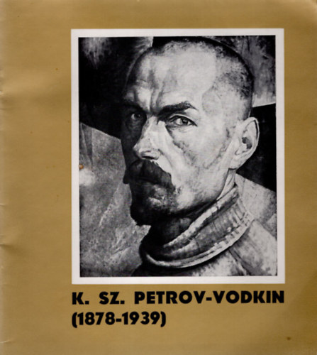 Nray Katalin szerk. - K. Sz. Petrov-Vodkin (1878-1939 ) szovjet festmvsz killtsa 1971.
