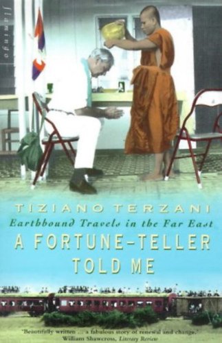 Tiziano Terzani - A Fortune-Teller Told Me. Earthbound Travels in the Far East