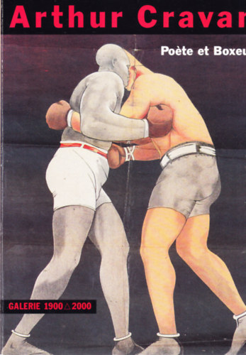 Arthur Cravan : Poete et Boxeur