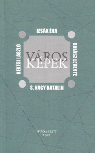 Békési László, Halász Levente, S. Nagy Katalin Izsák Éva - Városképek