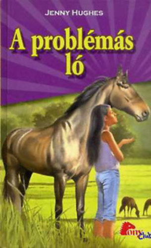 Jenny Hughes - A problémás ló (PonyClub)
